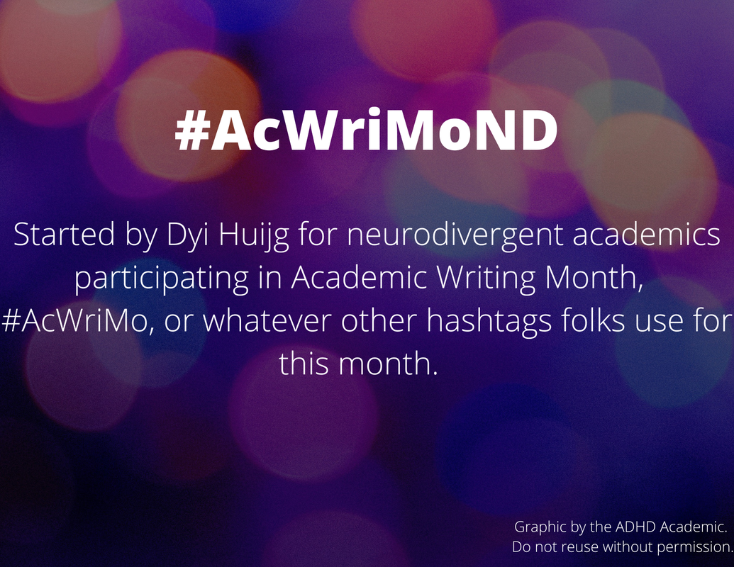 #AcWriMoND. Started by Dyi Huijg for neurodivergent academics participating in Academic Writing Month, #AcWriMo, or whatever other hashtags folks use for this month. Graphic by the ADHD Academic. Do not reuse without permission.